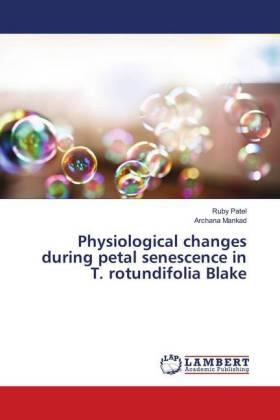 Patel / Mankad |  Physiological changes during petal senescence in T. rotundifolia Blake | Buch |  Sack Fachmedien