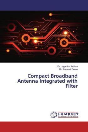 Jadhav / Deore |  Compact Broadband Antenna Integrated with Filter | Buch |  Sack Fachmedien