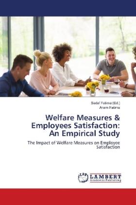 Fatima |  Welfare Measures & Employees Satisfaction: An Empirical Study | Buch |  Sack Fachmedien