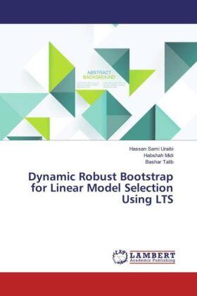 Sami Uraibi / Midi / Talib |  Dynamic Robust Bootstrap for Linear Model Selection Using LTS | Buch |  Sack Fachmedien