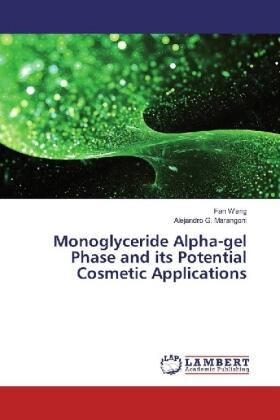 Wang / Marangoni |  Monoglyceride Alpha-gel Phase and its Potential Cosmetic Applications | Buch |  Sack Fachmedien