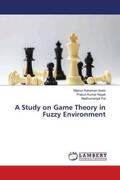 Seikh / Nayak / Pal |  A Study on Game Theory in Fuzzy Environment | Buch |  Sack Fachmedien
