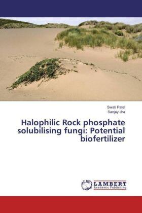 Patel / Jha |  Halophilic Rock phosphate solubilising fungi: Potential biofertilizer | Buch |  Sack Fachmedien
