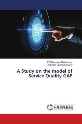 Muthukumar / Santhosh Kumar | A Study on the model of Service Quality GAP | Buch | 978-3-659-91387-7 | sack.de