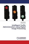 Sharma / Kaur |  Intelligent Traffic Administration using Digital Image Processing | Buch |  Sack Fachmedien