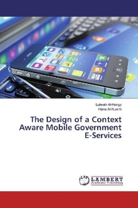 Al-Harigy / Al-Nuaim |  The Design of a Context Aware Mobile Government E-Services | Buch |  Sack Fachmedien