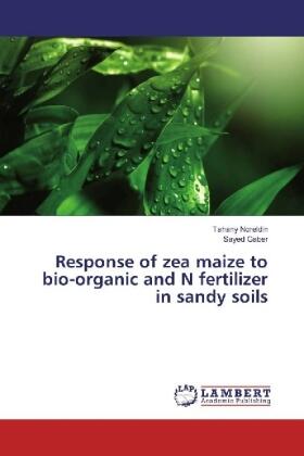 Noreldin / Gaber |  Response of zea maize to bio-organic and N fertilizer in sandy soils | Buch |  Sack Fachmedien