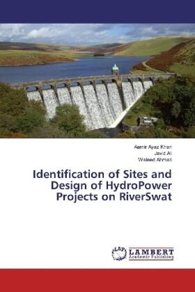 Khan / Ali / Ahmad |  Identification of Sites and Design of HydroPower Projects on RiverSwat | Buch |  Sack Fachmedien