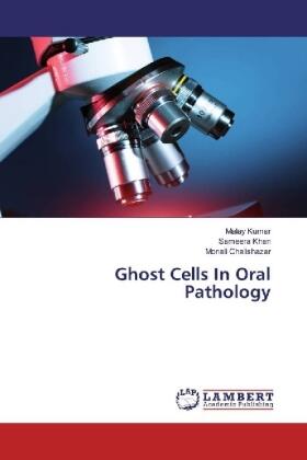 Kumar / Khan / Chalishazar |  Ghost Cells In Oral Pathology | Buch |  Sack Fachmedien