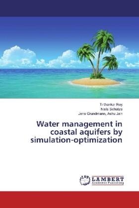 Roy / Schütze / Grundmann |  Water management in coastal aquifers by simulation-optimization | Buch |  Sack Fachmedien
