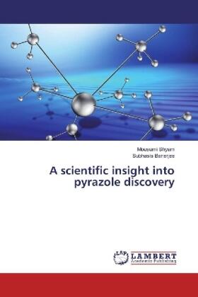 Shyam / Banerjee |  A scientific insight into pyrazole discovery | Buch |  Sack Fachmedien