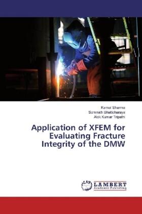 Sharma / Bhattcharaya / Tripathi |  Application of XFEM for Evaluating Fracture Integrity of the DMW | Buch |  Sack Fachmedien