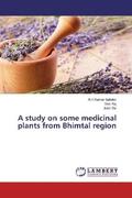 Sahdev / Raj / Rai |  A study on some medicinal plants from Bhimtal region | Buch |  Sack Fachmedien