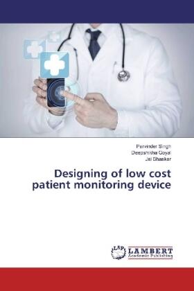Singh / Goyal / Bhaskar |  Designing of low cost patient monitoring device | Buch |  Sack Fachmedien