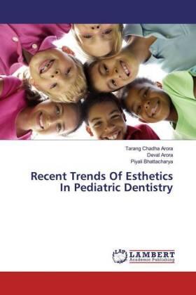 Arora / Bhattacharya |  Recent Trends Of Esthetics In Pediatric Dentistry | Buch |  Sack Fachmedien