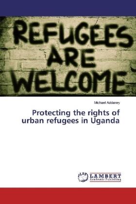 Addaney | Protecting the rights of urban refugees in Uganda | Buch | 978-3-659-92484-2 | sack.de