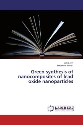 Jain / Kumar |  Green synthesis of nanocomposites of lead oxide nanoparticles | Buch |  Sack Fachmedien