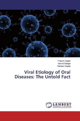 Gupta / Sehgal |  Viral Etiology of Oral Diseases: The Untold Fact | Buch |  Sack Fachmedien