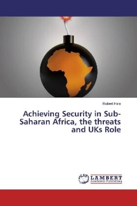 Hale | Achieving Security in Sub-Saharan Africa, the threats and UKs Role | Buch | 978-3-659-92997-7 | sack.de
