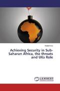 Hale |  Achieving Security in Sub-Saharan Africa, the threats and UKs Role | Buch |  Sack Fachmedien
