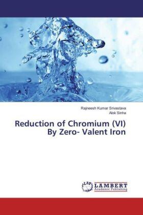 Srivastava / Sinha |  Reduction of Chromium (VI) By Zero- Valent Iron | Buch |  Sack Fachmedien