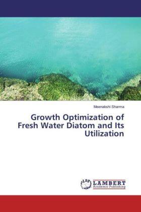 Sharma |  Growth Optimization of Fresh Water Diatom and Its Utilization | Buch |  Sack Fachmedien