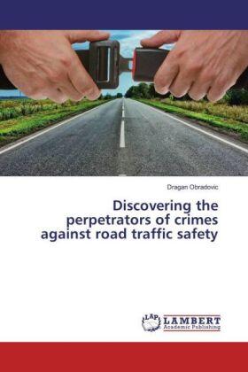 Obradovic | Discovering the perpetrators of crimes against road traffic safety | Buch | 978-3-659-93508-4 | sack.de