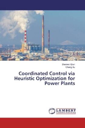 Qian / Xu |  Coordinated Control via Heuristic Optimization for Power Plants | Buch |  Sack Fachmedien