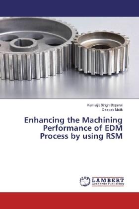 Boparai / Malik |  Enhancing the Machining Performance of EDM Process by using RSM | Buch |  Sack Fachmedien