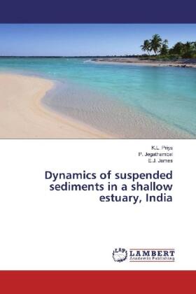 Priya / Jegathambal / James |  Dynamics of suspended sediments in a shallow estuary, India | Buch |  Sack Fachmedien
