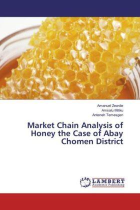 Zewdie / Mitiku / Temesgen | Market Chain Analysis of Honey the Case of Abay Chomen District | Buch | 978-3-659-93926-6 | sack.de