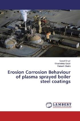Singh / Goyal / Bhatia |  Erosion Corrosion Behaviour of plasma sprayed boiler steel coatings | Buch |  Sack Fachmedien