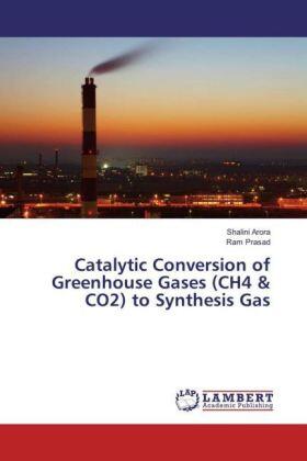Arora / Prasad |  Catalytic Conversion of Greenhouse Gases (CH4 & CO2) to Synthesis Gas | Buch |  Sack Fachmedien