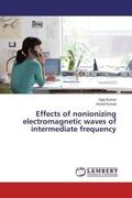 Kumar |  Effects of nonionizing electromagnetic waves of intermediate frequency | Buch |  Sack Fachmedien