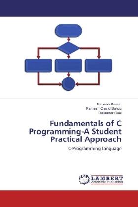 Kumar / Chand Sahoo / Goel |  Fundamentals of C Programming-A Student Practical Approach | Buch |  Sack Fachmedien