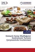 Alta¿ / Batman |  Osmanl¿ Saray Mutfa¿¿n¿n Gastronomi Turizmi Çerçevesinde ¿ncelenmesi | Buch |  Sack Fachmedien