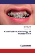 Singh / Kumar / Kaur |  Classification of etiology of malocclusion | Buch |  Sack Fachmedien