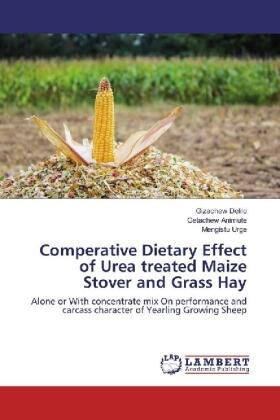 Delilo / Animute / Urge |  Comperative Dietary Effect of Urea treated Maize Stover and Grass Hay | Buch |  Sack Fachmedien