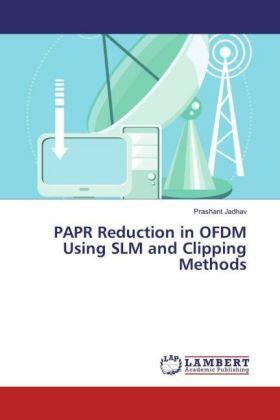 Jadhav |  PAPR Reduction in OFDM Using SLM and Clipping Methods | Buch |  Sack Fachmedien