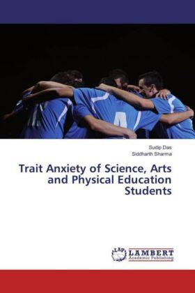 Das / Sharma |  Trait Anxiety of Science, Arts and Physical Education Students | Buch |  Sack Fachmedien