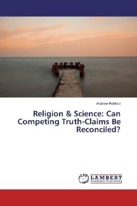 Rehfeld |  Religion & Science: Can Competing Truth-Claims Be Reconciled? | Buch |  Sack Fachmedien