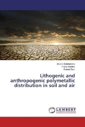 Balabanova / Stafilov / ¿Ajn |  Lithogenic and anthropogenic polymetallic distribution in soil and air | Buch |  Sack Fachmedien