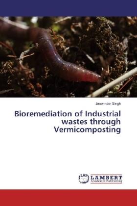 Singh | Bioremediation of Industrial wastes through Vermicomposting | Buch | 978-3-659-95348-4 | sack.de