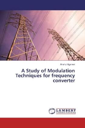 Agarwal |  A Study of Modulation Techniques for frequency converter | Buch |  Sack Fachmedien
