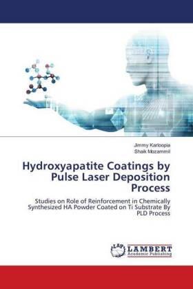 Karloopia / Mozammil |  Hydroxyapatite Coatings by Pulse Laser Deposition Process | Buch |  Sack Fachmedien