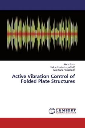 Sahu / Bhattacharya / Guha Niyogi |  Active Vibration Control of Folded Plate Structures | Buch |  Sack Fachmedien