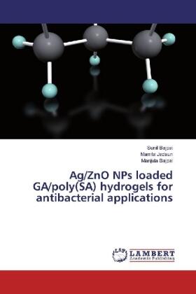Bajpai / Jadaun |  Ag/ZnO NPs loaded GA/poly(SA) hydrogels for antibacterial applications | Buch |  Sack Fachmedien