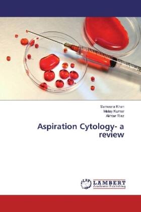 Khan / Kumar / Riaz |  Aspiration Cytology- a review | Buch |  Sack Fachmedien