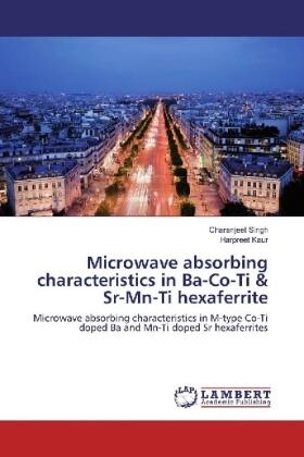 Singh / Kaur | Microwave absorbing characteristics in Ba-Co-Ti & Sr-Mn-Ti hexaferrite | Buch | 978-3-659-95808-3 | sack.de