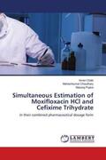 Chaki / Chaudhary / Pujara |  Simultaneous Estimation of Moxifloxacin HCl and Cefixime Trihydrate | Buch |  Sack Fachmedien